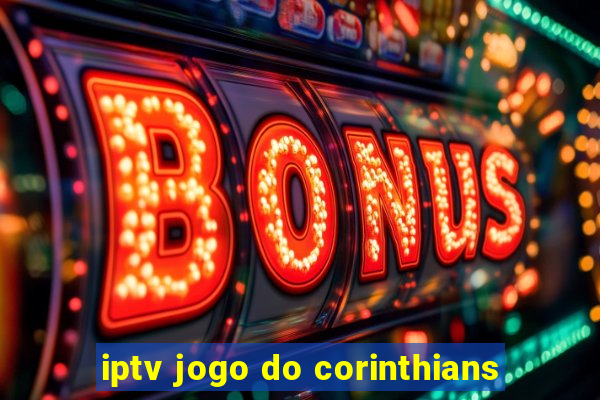 iptv jogo do corinthians